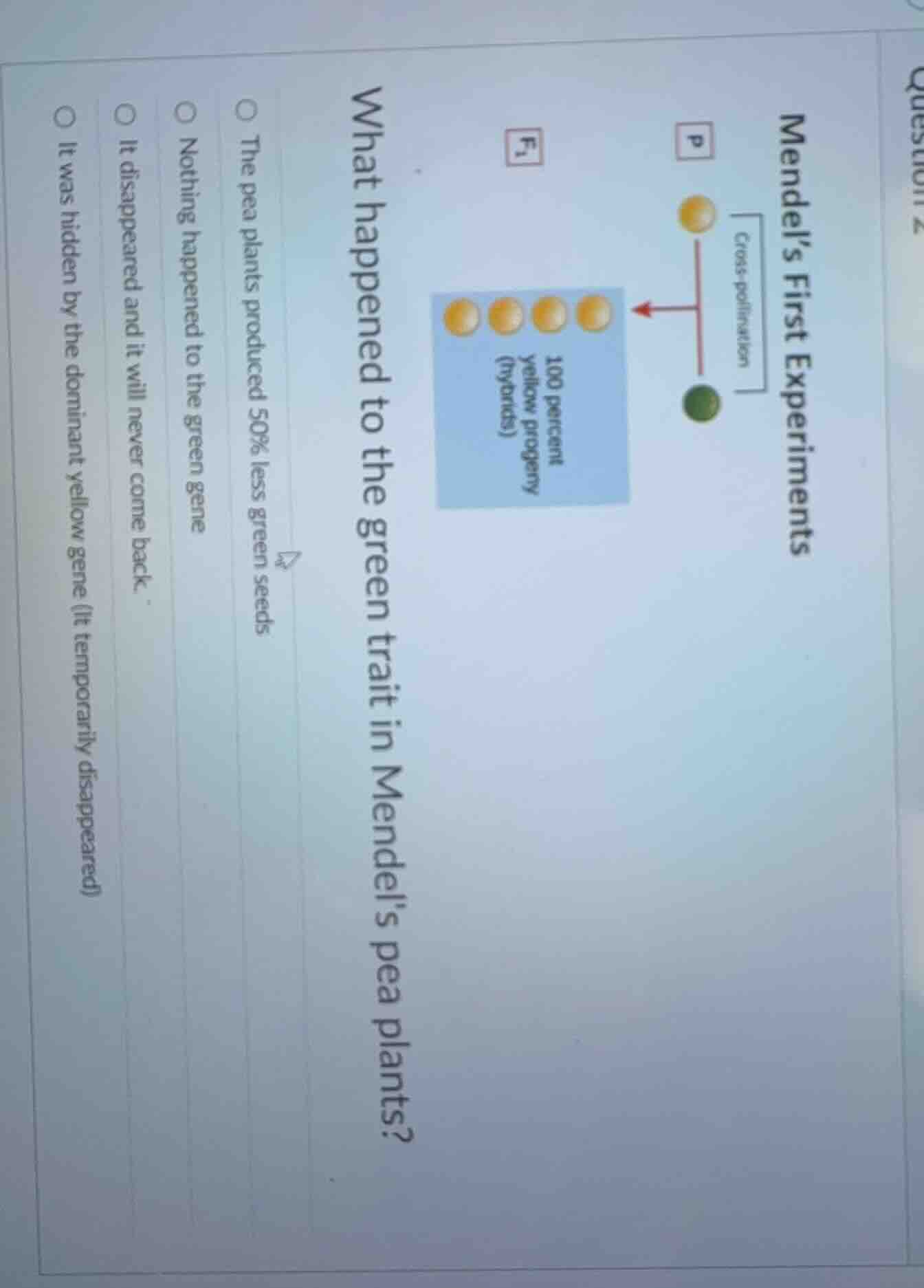 question 2 mendels first experiments what happened to the green trait i…