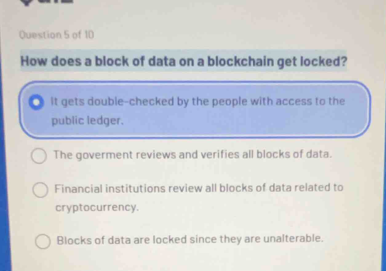 question 5 of 10 how does a block of data on a blockchain get locked? i…
