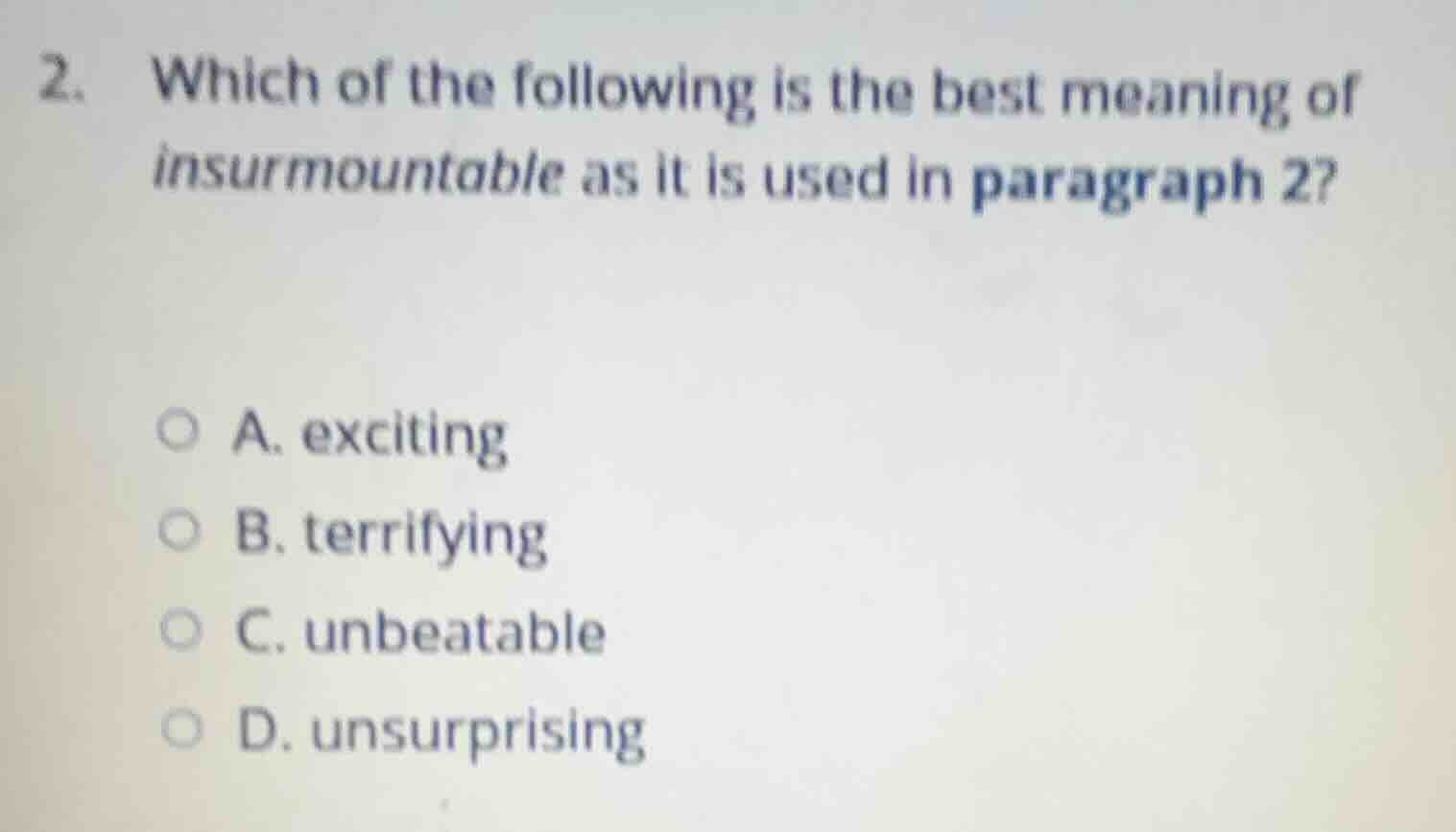 2. which of the following is the best meaning of insurmountable as it i…