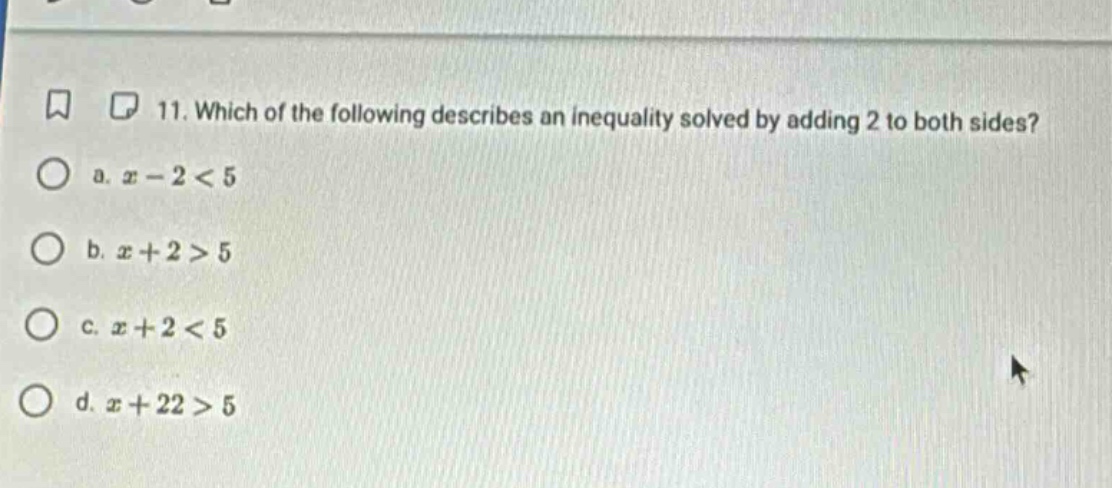 11. which of the following describes an inequality solved by adding 2 t…