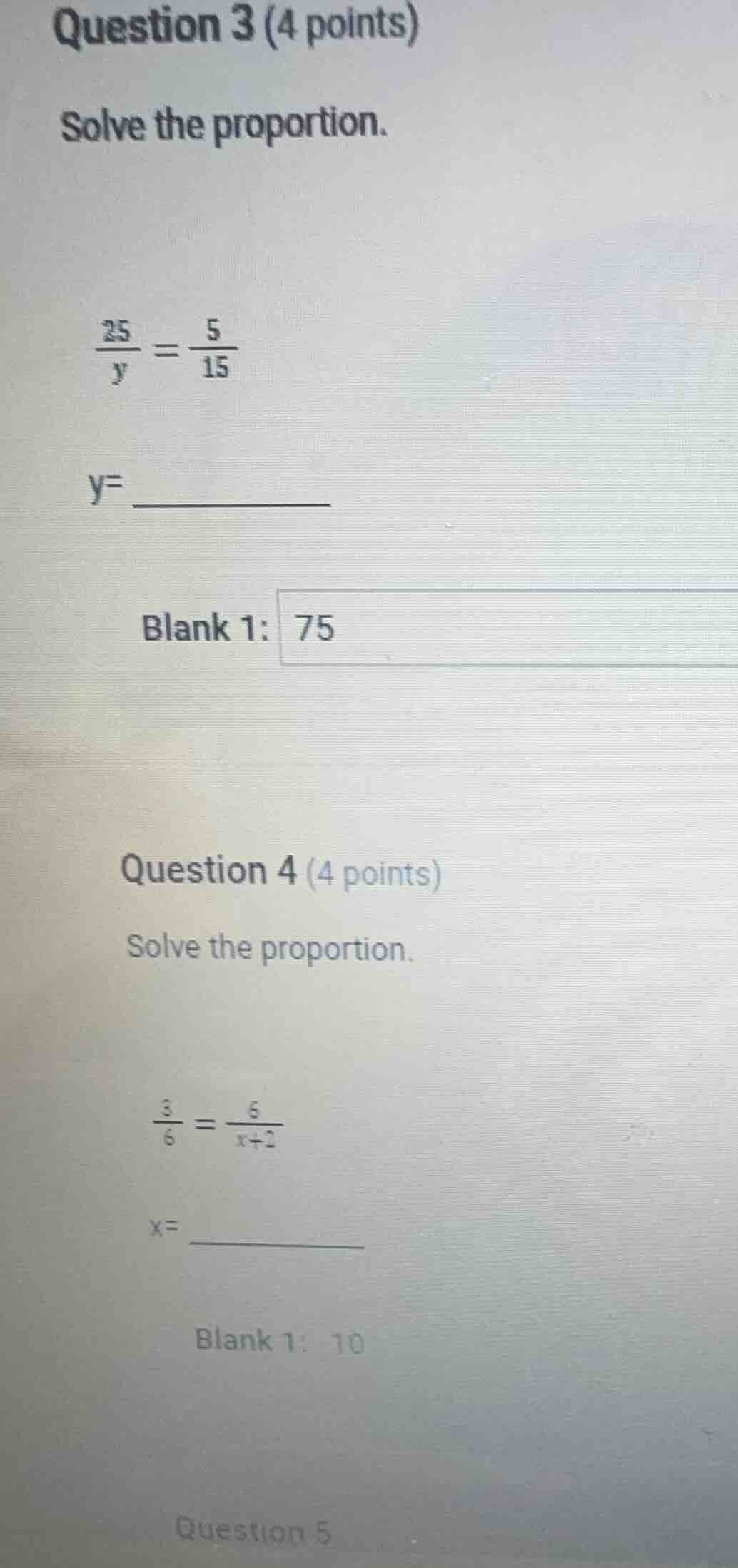 question 3 (4 points) solve the proportion. $\frac{25}{y} = \frac{5}{15…