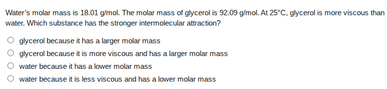 waters molar mass is 18.01 g/mol. the molar mass of glycerol is 92.09 g…