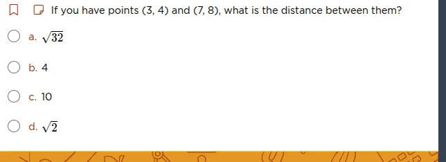 if you have points (3, 4) and (7, 8), what is the distance between them…