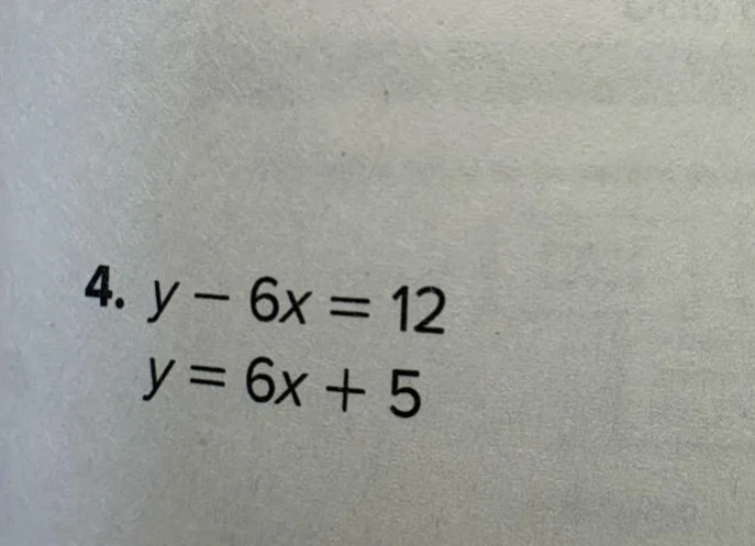 4. $y - 6x = 12$ $y = 6x + 5$