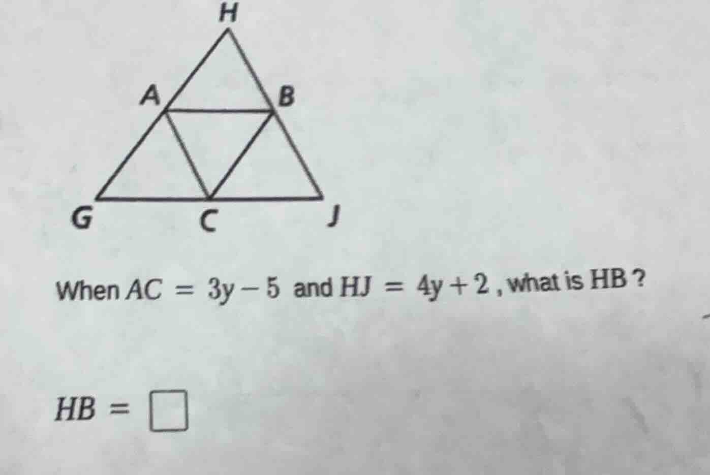 when $ac = 3y - 5$ and $hj = 4y + 2$, what is hb ? $hb = \\square$