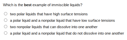 which is the best example of immiscible liquids? ○ two polar liquids th…