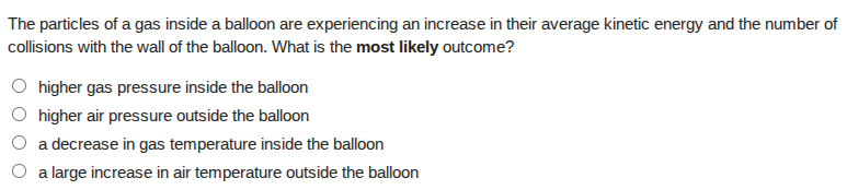 the particles of a gas inside a balloon are experiencing an increase in…
