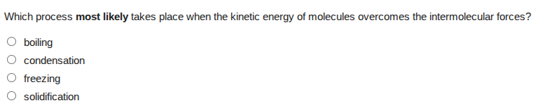 which process most likely takes place when the kinetic energy of molecu…