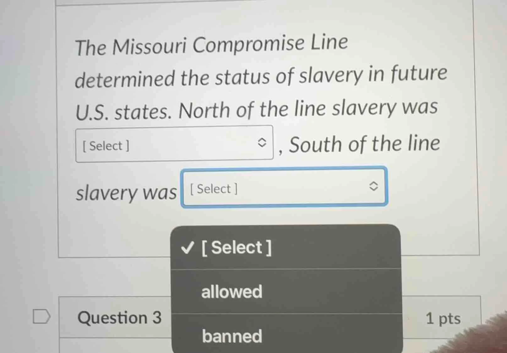 question 3 1 pts the missouri compromise line determined the status of …