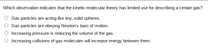 which observation indicates that the kinetic-molecular theory has limit…