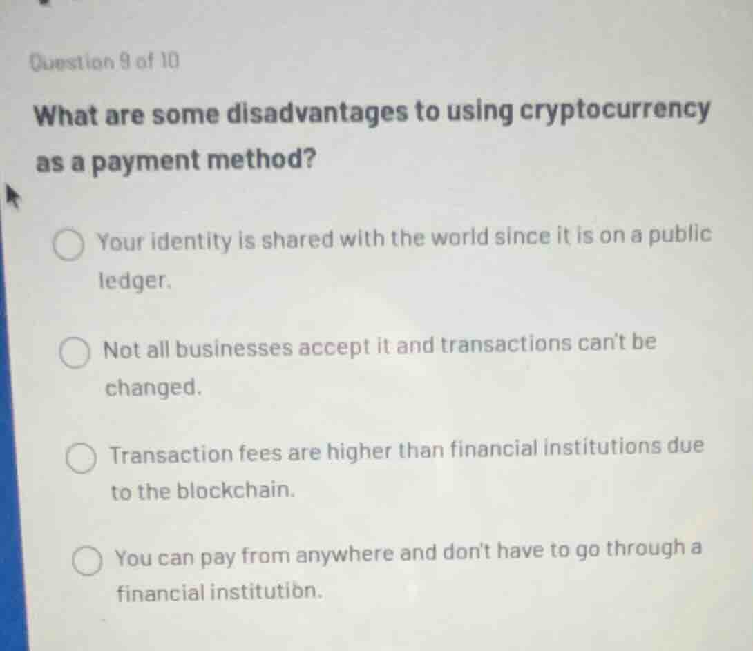 question 9 of 10 what are some disadvantages to using cryptocurrency as…