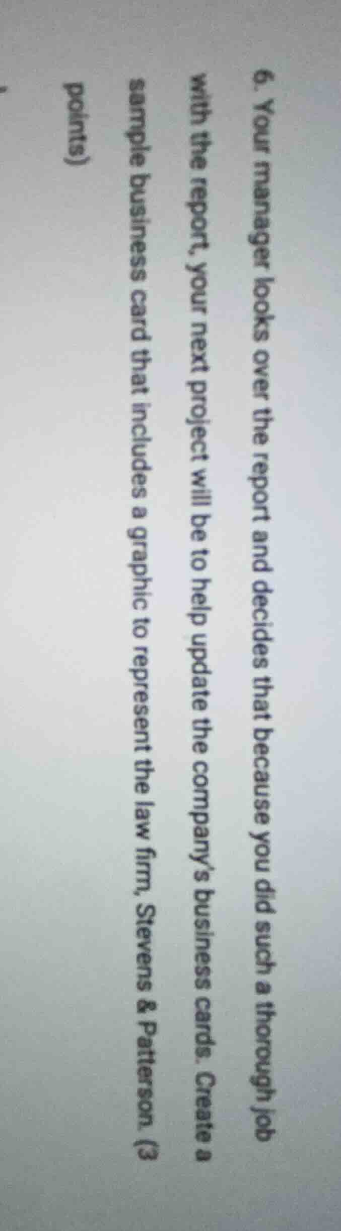 6. your manager looks over the report and decides that because you did …