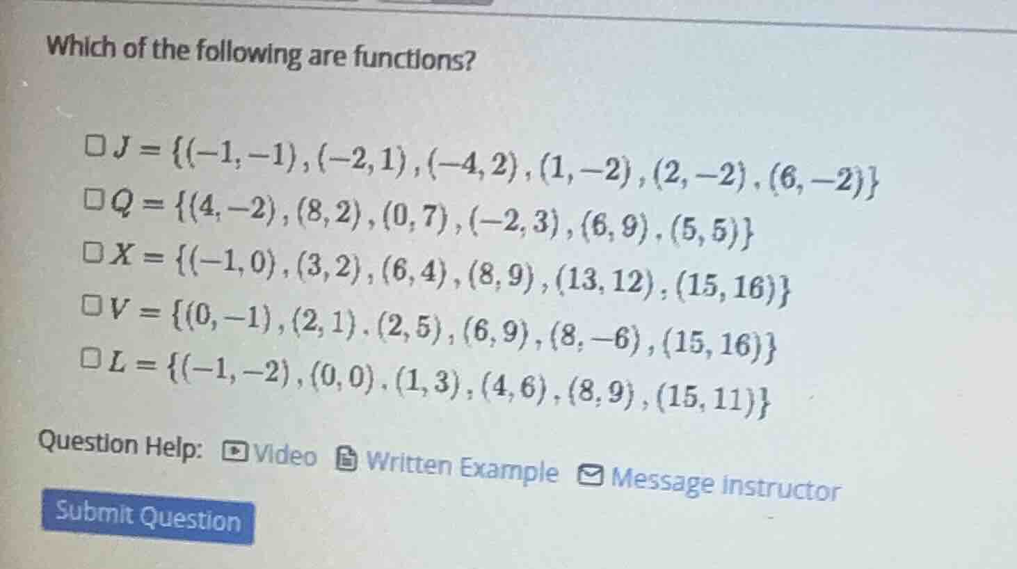 which of the following are functions? $j = \\{(-1,-1), (-2,1), (-4,2), …