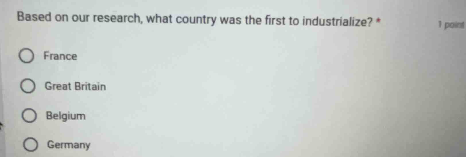 based on our research, what country was the first to industrialize? * 1…