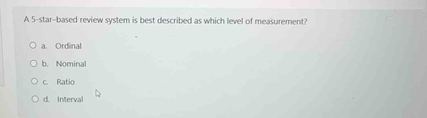 a 5-star-based review system is best described as which level of measur…