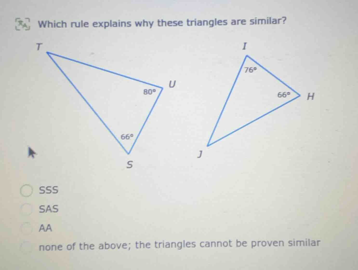 which rule explains why these triangles are similar? sss sas aa none of…