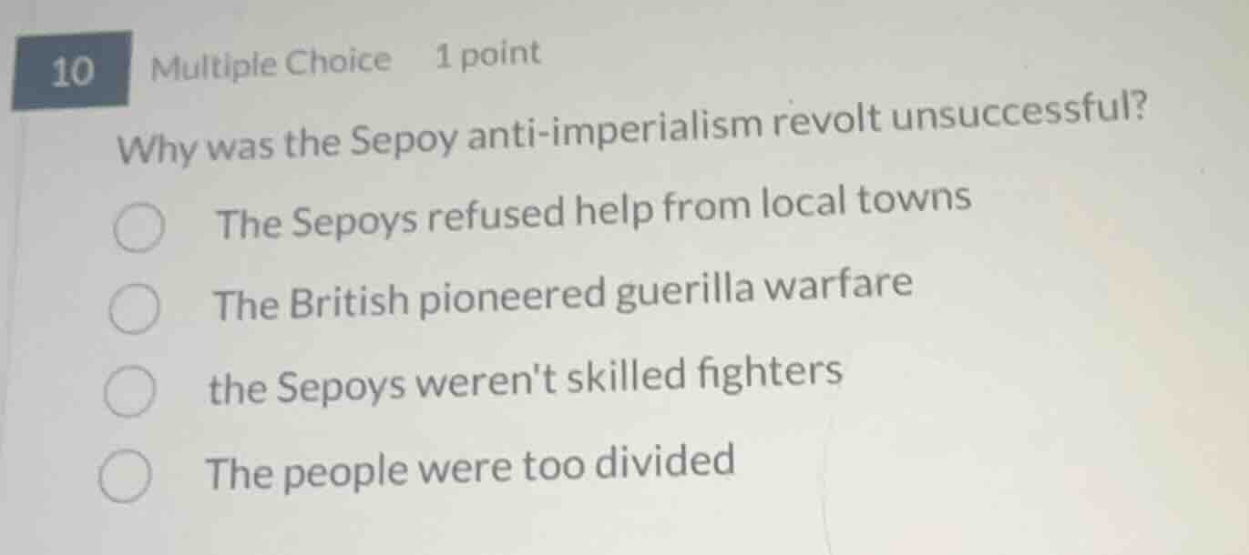 10 multiple choice 1 point why was the sepoy anti-imperialism revolt un…