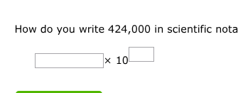 how do you write 424,000 in scientific notation? $square \\times 10^{sq…