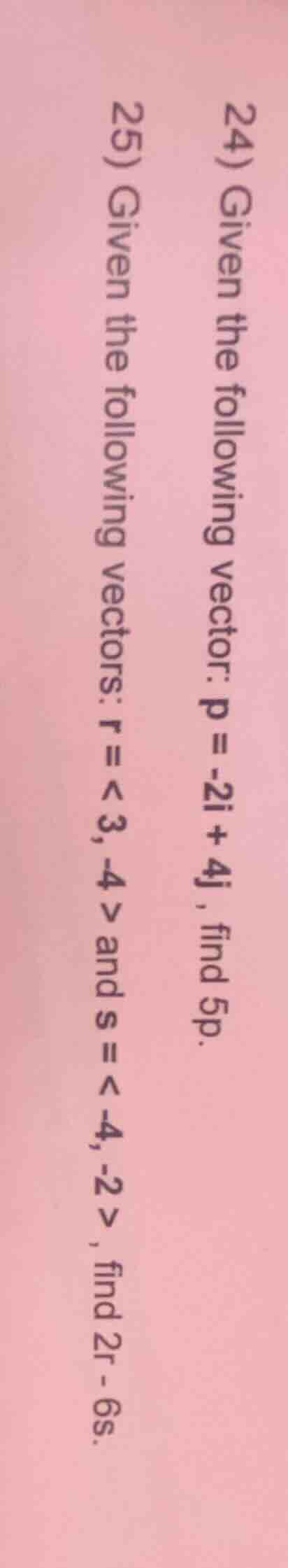 24) given the following vector: $mathbf{p} = -2mathbf{i} + 4mathbf{j}$ …