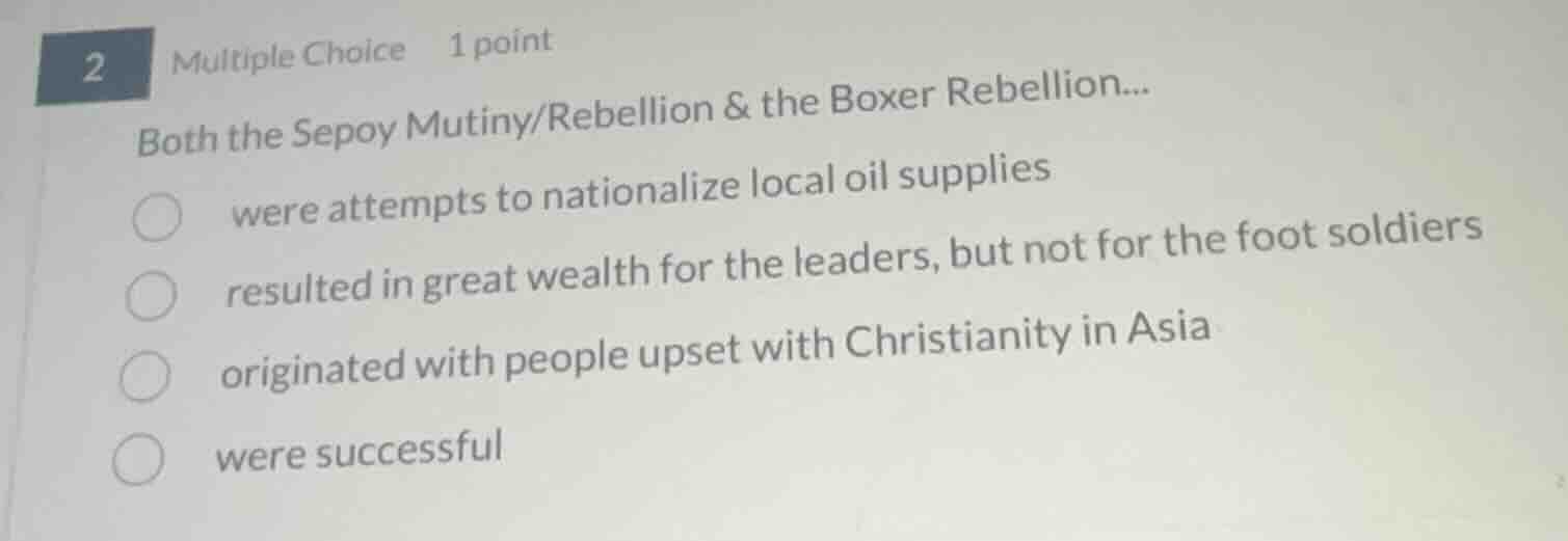 2 multiple choice 1 point both the sepoy mutiny/rebellion & the boxer r…