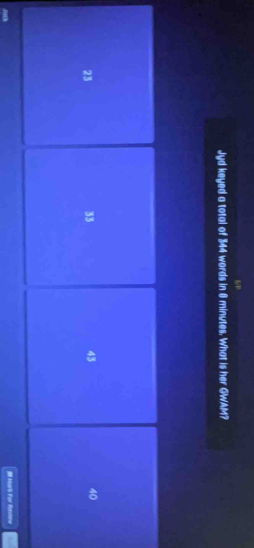 jyd keyed a total of 344 words in 8 minutes. what is her gwam? 23 35 43…