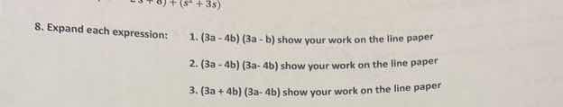 8. expand each expression: 1. (3a - 4b)(3a - b) show your work on the l…