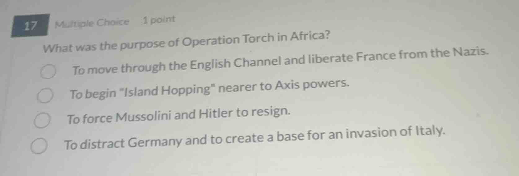 17 multiple choice 1 point what was the purpose of operation torch in a…