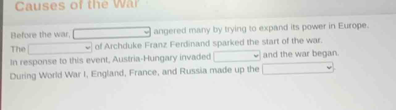 causes of the war before the war, angered many by trying to expand its …