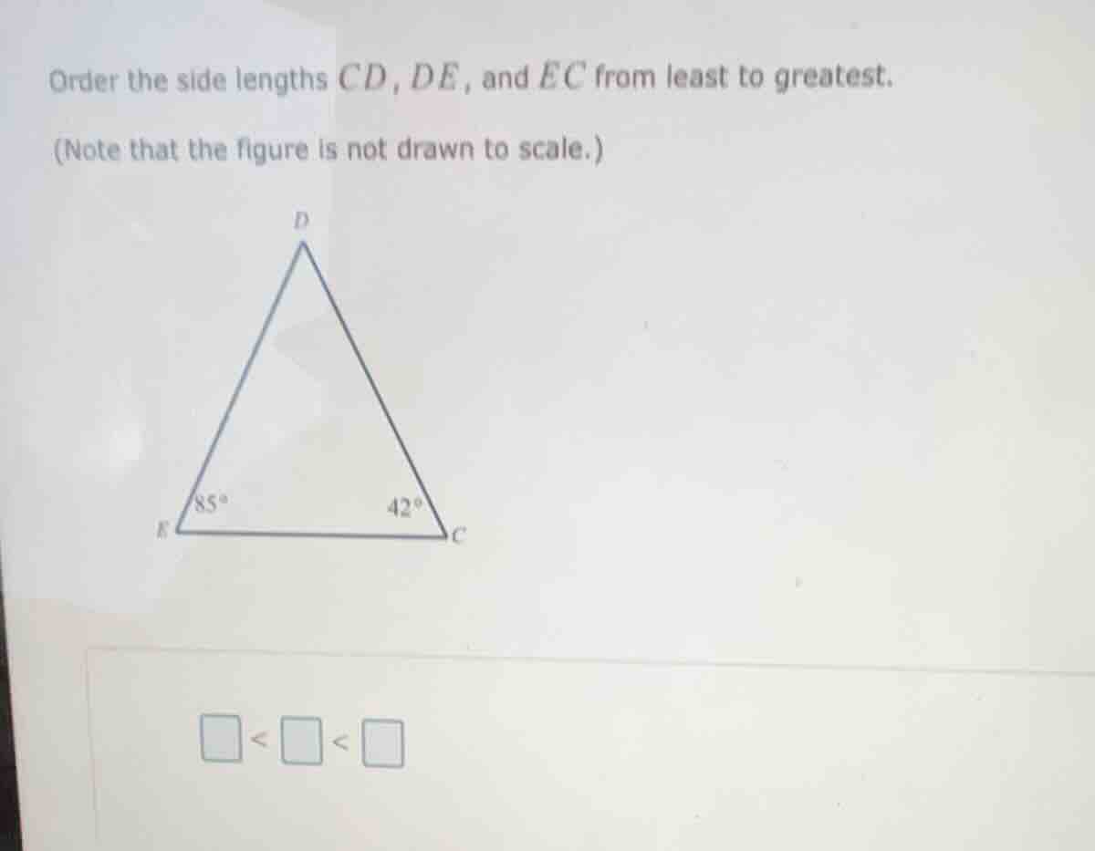 order the side lengths $cd$, $de$, and $ec$ from least to greatest. (no…
