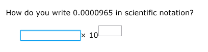 how do you write 0.0000965 in scientific notation? □×10□