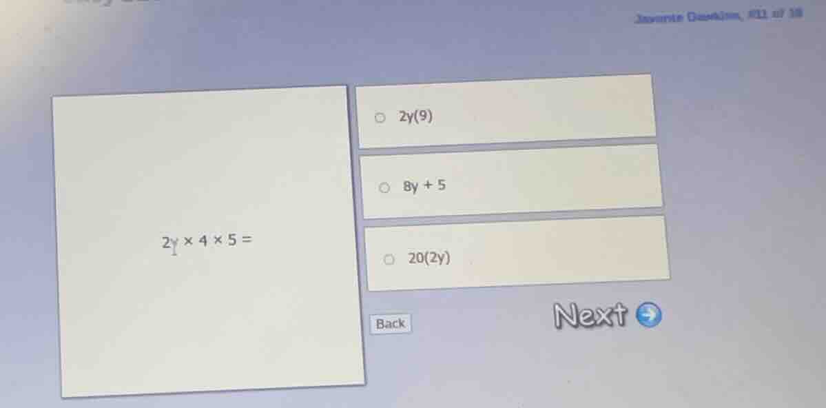 2y × 4 × 5 =○ 2y(9)○ 8y + 5○ 20(2y)