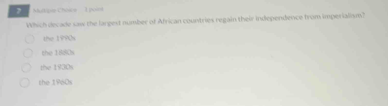 7 multiple choice 1 point which decade saw the largest number of africa…