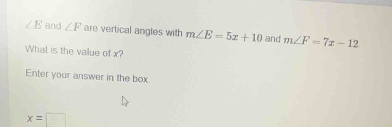 $\\angle e$ and $\\angle f$ are vertical angles with $m\\angle e = 5x +…