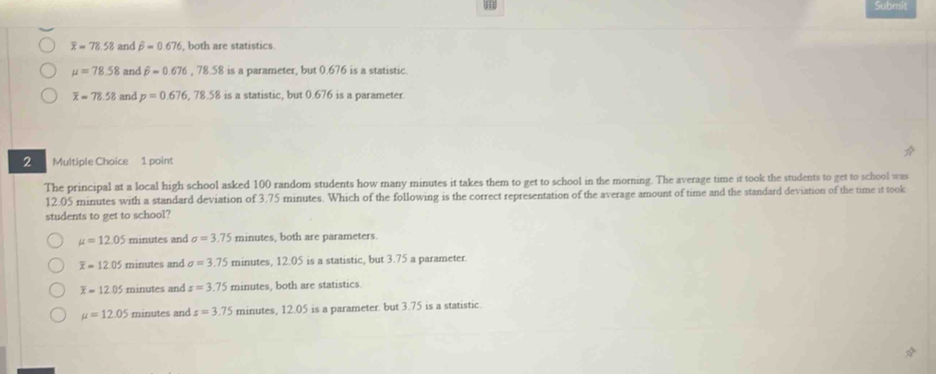 1. $\bar{x}=78.58$ and $hat{p}=0.676$, both are statistics.$mu=78.58$ a…