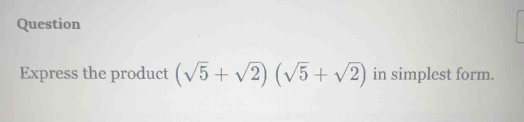 question express the product $\\left(\\sqrt{5}+\\sqrt{2}\ ight)\\left(\…