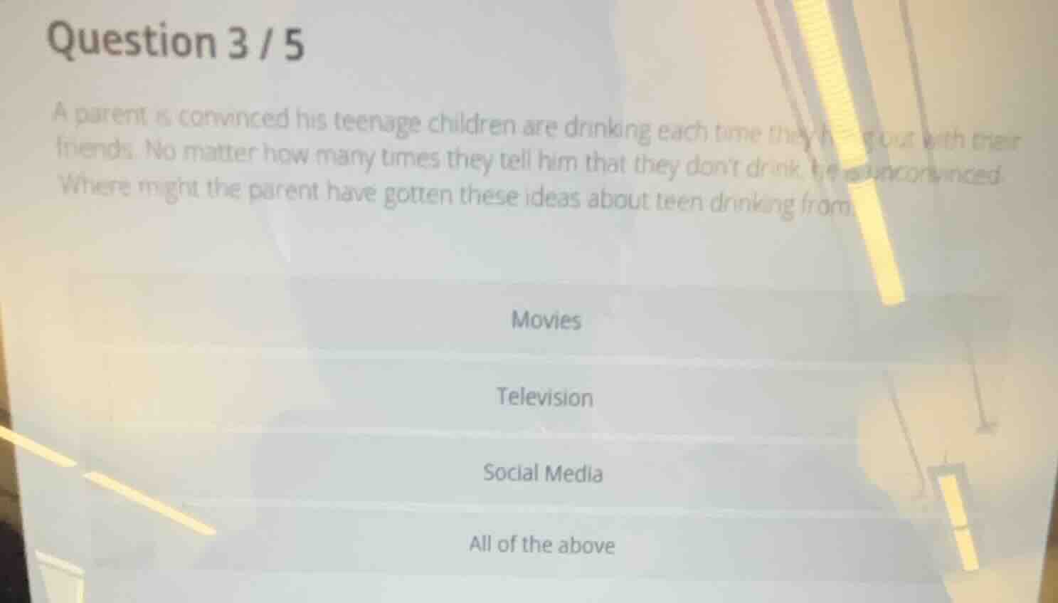 question 3 / 5 a parent is convinced his teenage children are drinking …