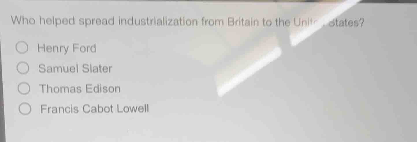 who helped spread industrialization from britain to the united states? …