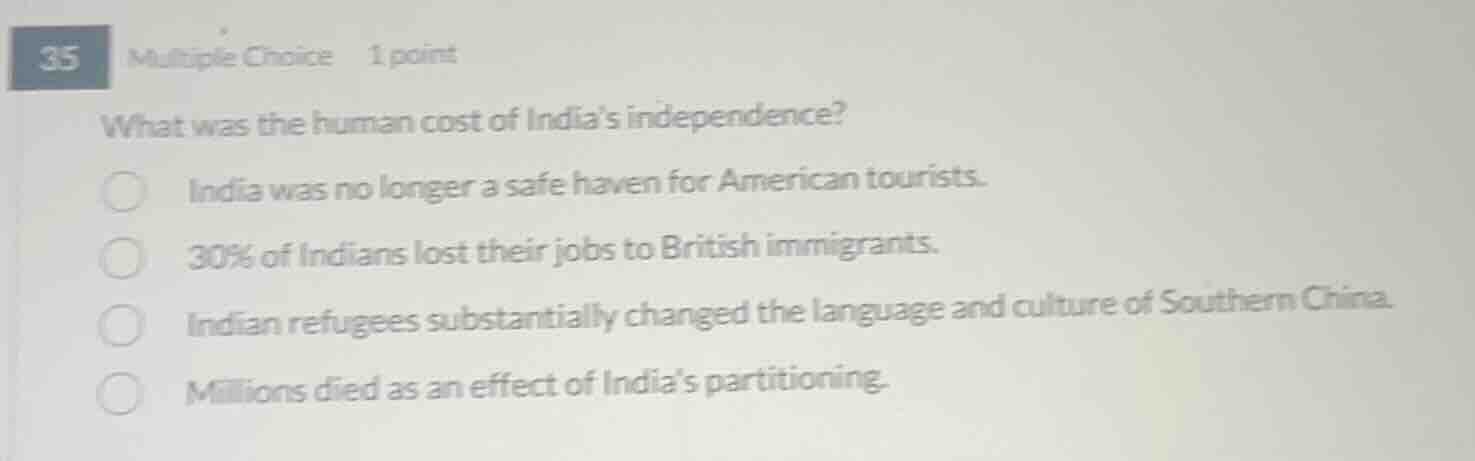35 multiple choice 1 point what was the human cost of indias independen…