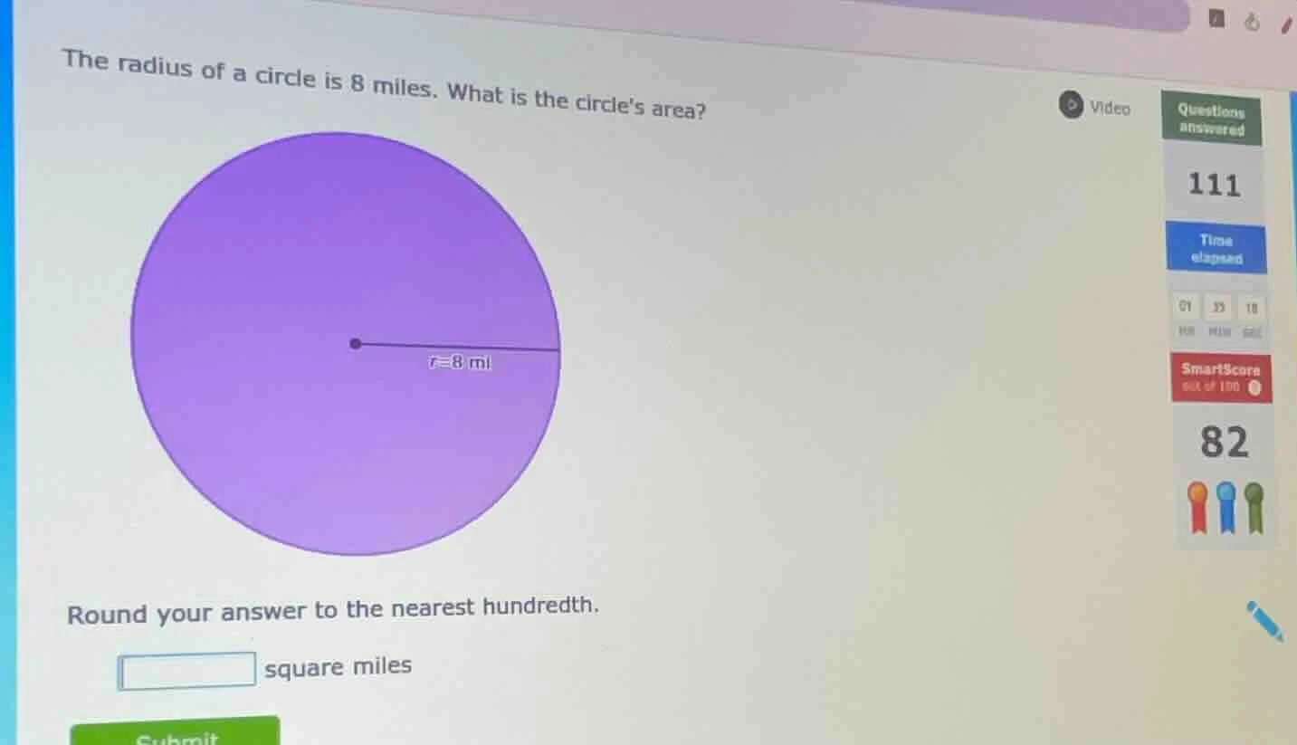 the radius of a circle is 8 miles. what is the circles area? $r=8$ mi r…