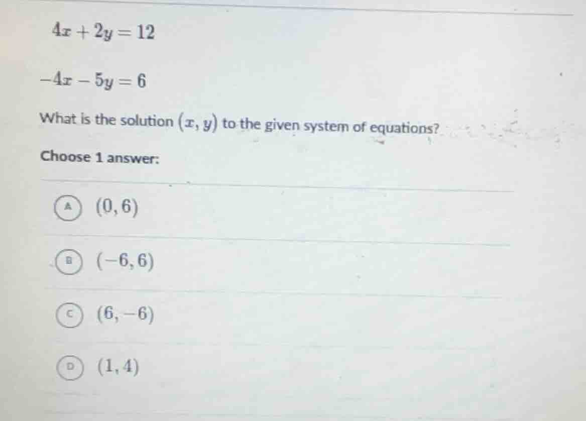 $4x + 2y = 12$ $-4x - 5y = 6$ what is the solution $(x, y)$ to the give…