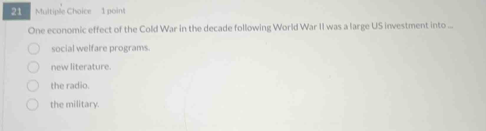 21 multiple choice 1 point one economic effect of the cold war in the d…