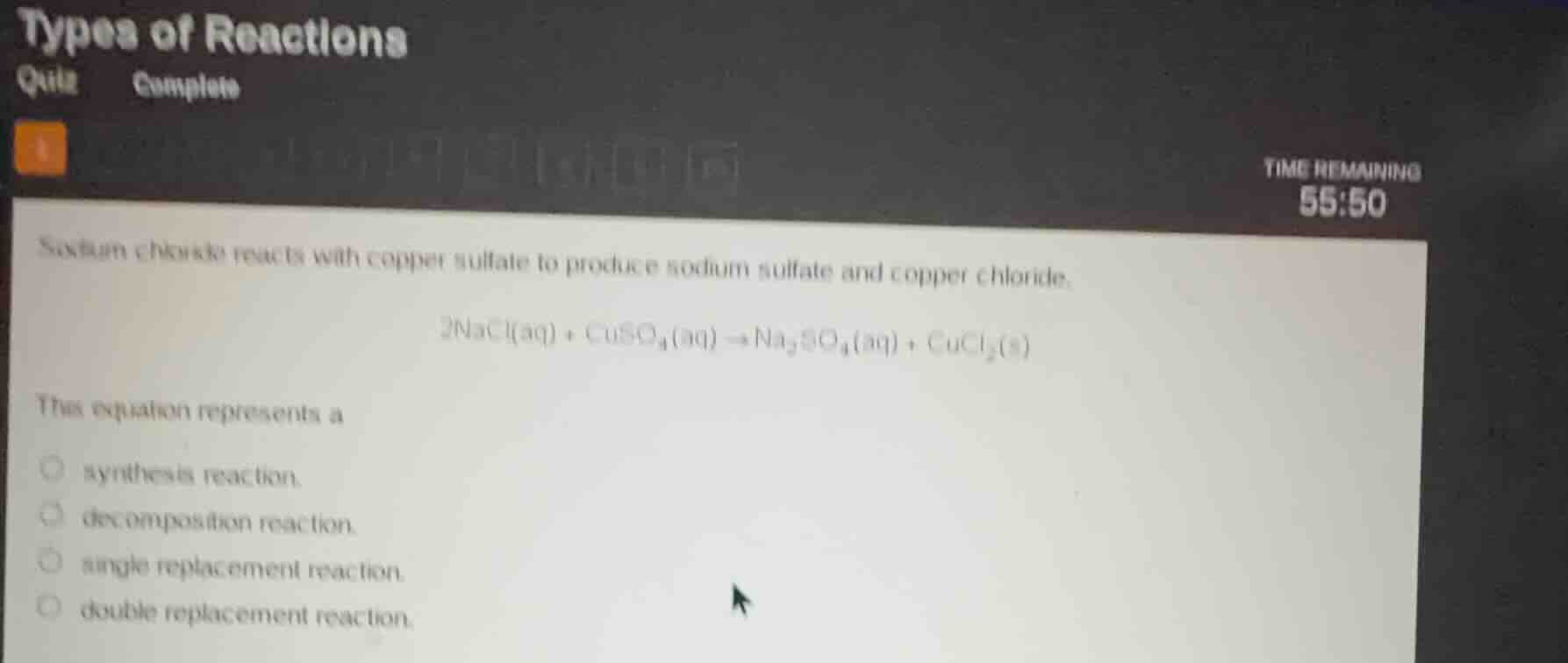 types of reactions quiz complete time remaining 55:50 sodium chloride r…