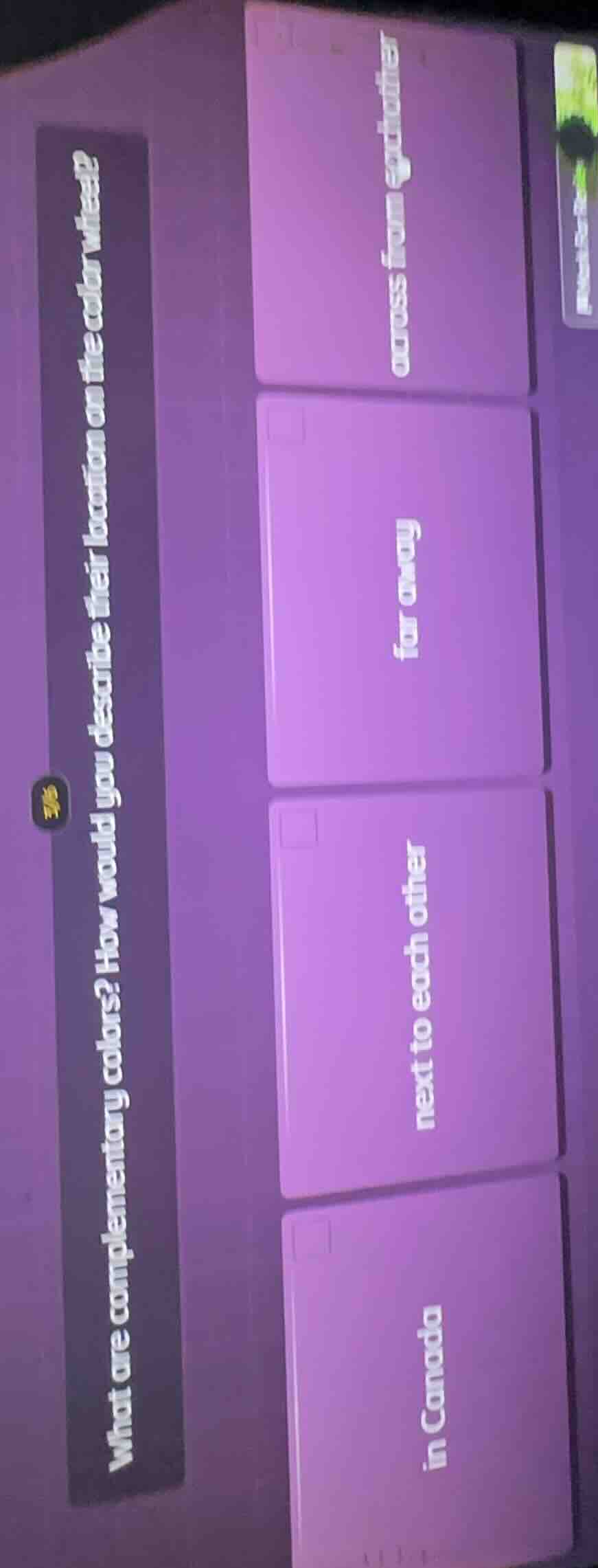 what are complementary colors? how would you describe their location on…