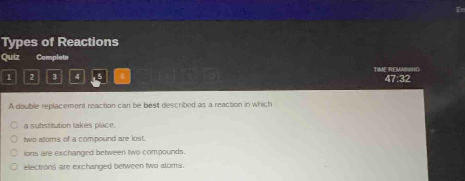 types of reactions quiz complete 1 2 3 4 5 6 time remaining 47:32 a dou…