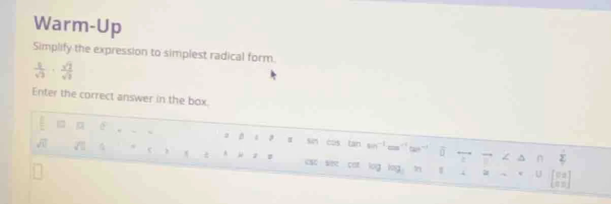 warm-up simplify the expression to simplest radical form. $\frac{6}{sqr…