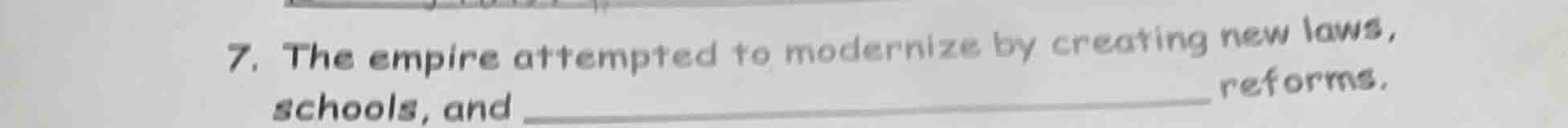 7. the empire attempted to modernize by creating new laws, schools, and…