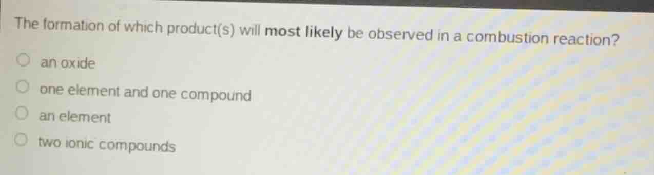 the formation of which product(s) will most likely be observed in a com…
