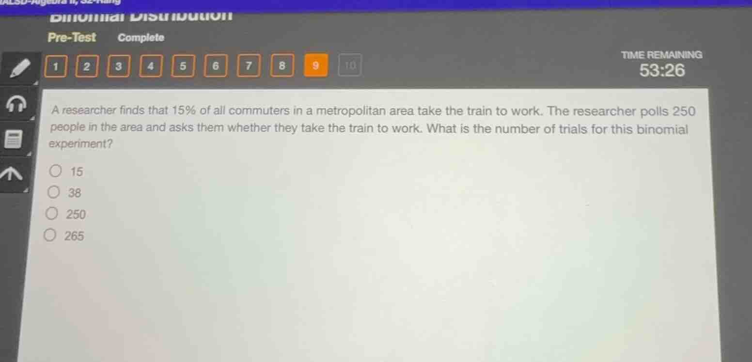 binomial distribution pre-test complete time remaining 53:26 a research…