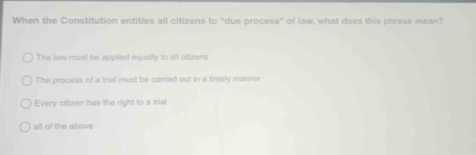 when the constitution entitles all citizens to \due process\ of law, wh…