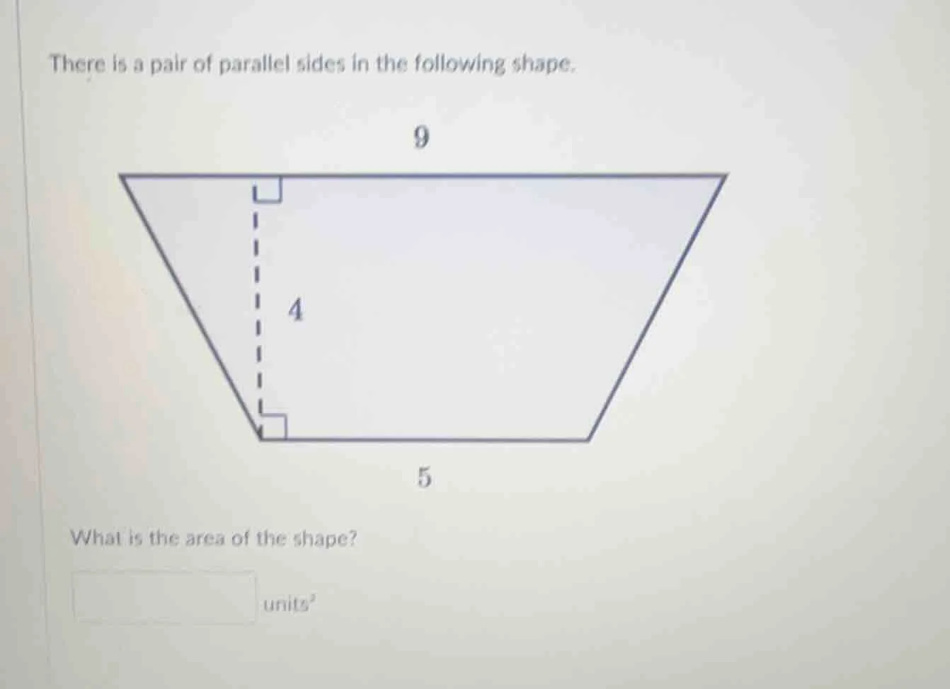 there is a pair of parallel sides in the following shape. 9 4 5 what is…